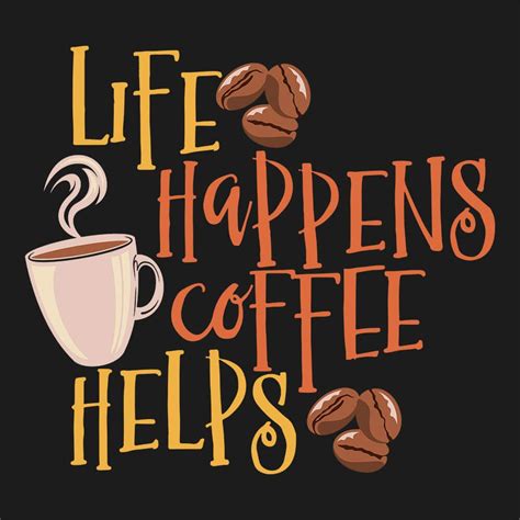 Life Happens Coffee Helps Half Sleeve T Shirt