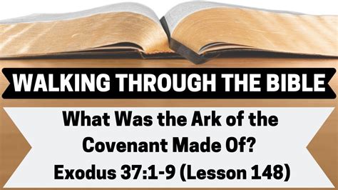 What Was The Ark Of The Covenant Made Of Exodus 371 9 Lesson 148 W