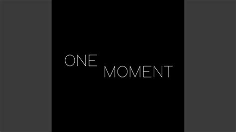 One Moment Youtube