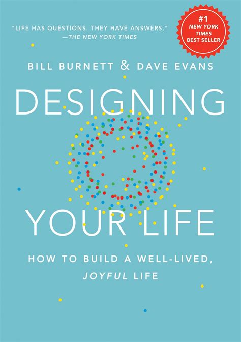 Designing Your Life How To Build A Well Lived Joyful Life