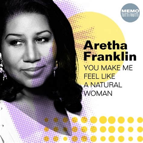 you make me feel like a natural woman by aretha franklin
