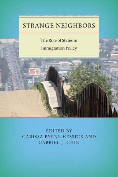 Gabriel J Chin · Strange Neighbors The Role Of States In Immigration