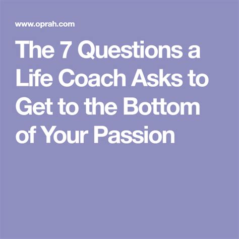 The 7 Questions A Life Coach Asks To Get To The Bottom Of Your Passion