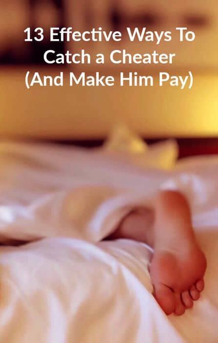 Effective Ways To Catch A Cheater And Make Him Pay