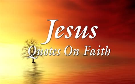 30 Powerful Jesus Faith Quotes Jesus Christ Quotes On Faith