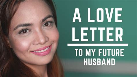 a love letter to my future husband to all the real men out there watch this letter to myself