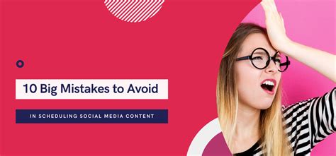 10 Big Mistakes To Avoid In Scheduling Social Media Content Agency Vista