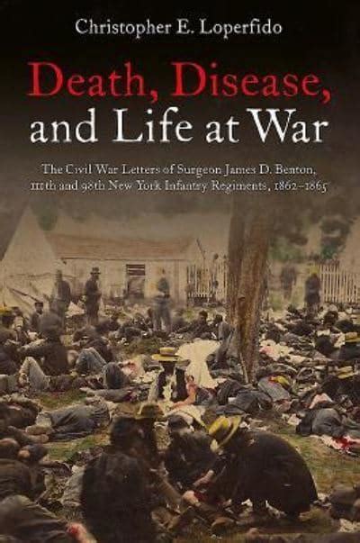 Death And Disease In The Civil War James D Benton Author