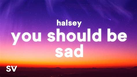 Check out you should be sad explicit by halsey on amazon music. Download Halsey - You should be sad (Lyrics) mp3 and mp4 ...
