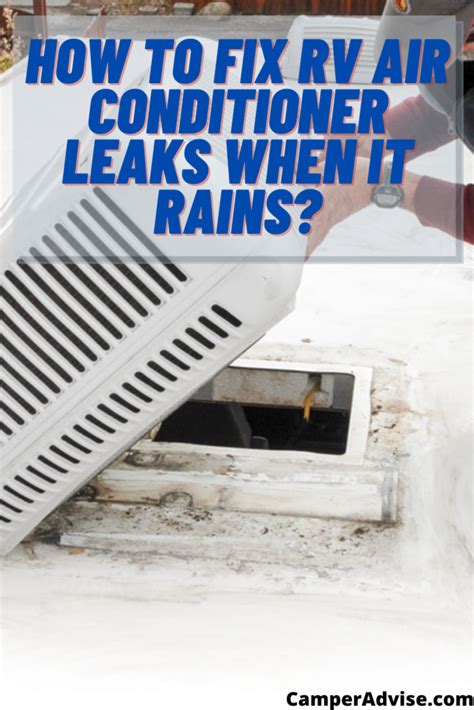 Is Your Rv Air Conditioner Leaks When It Rains Outside Don T Worry This Is A Common Issue And I