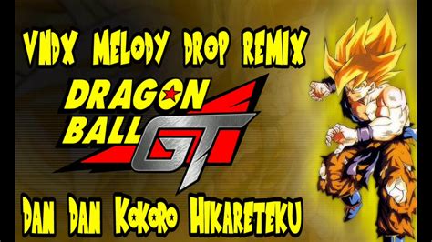 Maybe you would like to learn more about one of these? Dragon Ball GT theme song - Dan Dan Kokoro Hikareteku 2017 Melody Drop (Vndx Remix) - YouTube