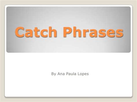 Catch Phrases