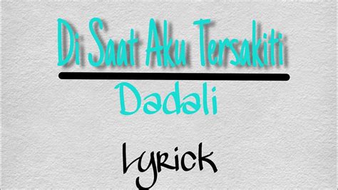 Is your network connection unstable or browser outdated? Dadali _ Di saat aku tersakiti ( lyrick official ) - YouTube