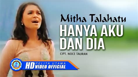 Mitha Talahatu Hanya Aku Dan Dia Lagu Ambon Official Music Video Youtube