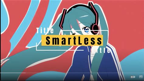 Smartless Feat 初音ミク Youtube