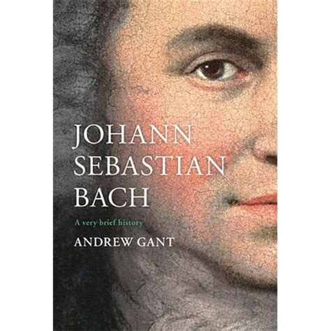 Johann Sebastian Bach A Very Brief History In 2022 Sebastian Bach