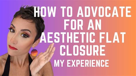How To Advocate For Yourself For An Aesthetic Flat Closure After A