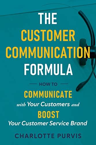 The Customer Communication Formula How To Communicate With Your Customers And Boost Your