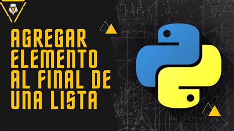 ¿como Agregar Un Elemento Al Final De Una Lista En Python Utilizando El