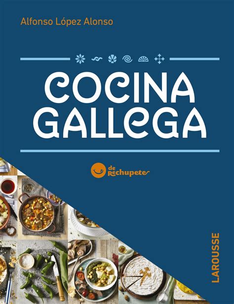 Descubre todas las recetas de cocina gallega de la mano de karlos arguiñano en nuestra sección de recetas la tarta de santiago o torta compostelana, es un postre tradicional de la cocina gallega. Cocina gallega de Rechupete - Larousse Editorial