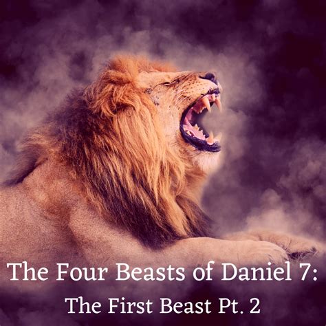 The Four Beasts Of Daniel 7 The First Beast Pt 2 Holdtohope