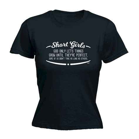 short girls god only lets things grow until theyr womens t shirt funny t shirt ebay