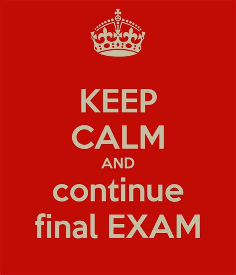 Keep Calm And Continue Final Exam Poster Charo Keep Calm O Matic