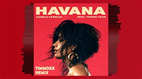 Camila Cabello Havana Ft Young Thug Timmokk Remix Youtube