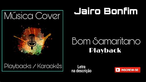 Jairo Bonfim BOM SAMARITANO Playback letra na descrição do vídeo