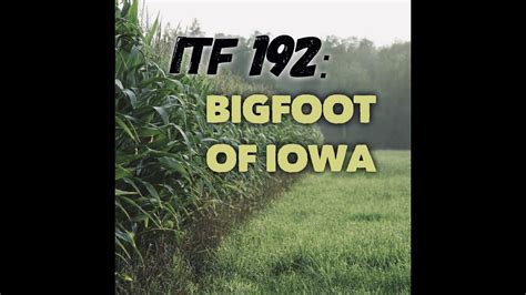 Itf 192 Bigfoot Of Iowa Youtube