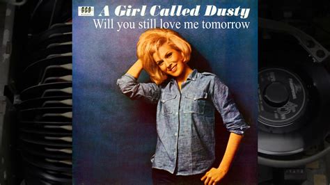 Will You Still Love Me Tomorrow Dusty Springfield 1964 Youtube