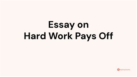 Essay On Hard Work Pays Off