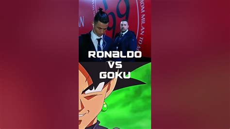 Ronaldo Vs Goku Youtube