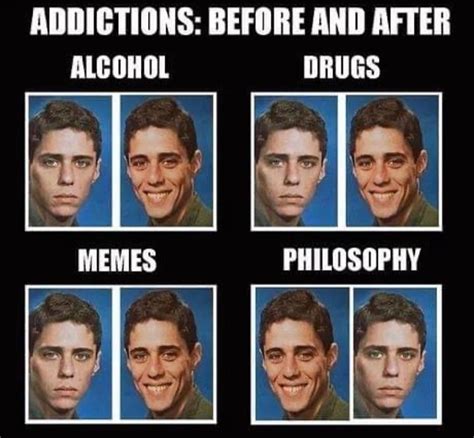 I Guess Im Addicted Rphilosophymemes