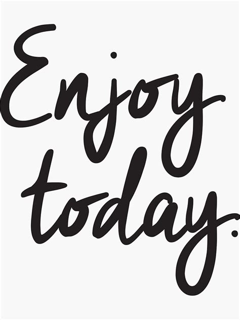 Enjoy Today Inspirational Quote Sticker For Sale By Mackenziemakes