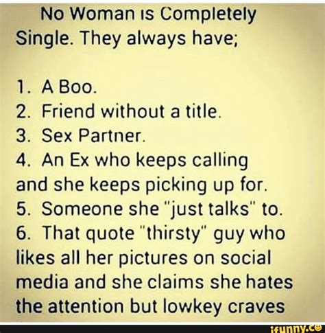 No Woman Is Completely Single They Always Have 1 A Boo 2 Friend Without A Title 3 Sex