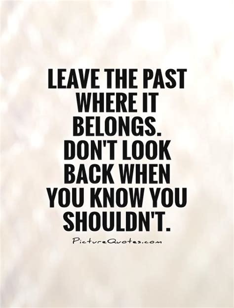 Never Look Back Quotes And Sayings Never Look Back Picture Quotes