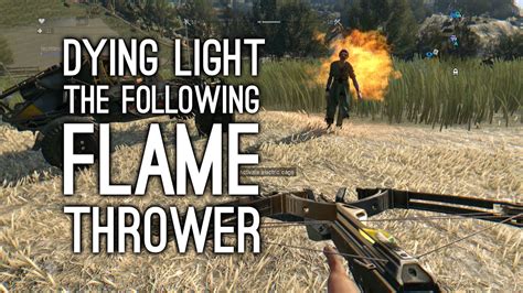 The game was developed by techland, published by warner bros. Dying Light The Following Gameplay - Flamethrower and ...
