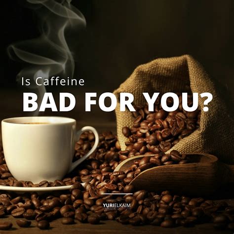 Is Caffeine Bad For You The Truth About Caffeine Yuri Elkaim