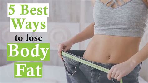 5 Best Ways To Lose Body Fat Youtube