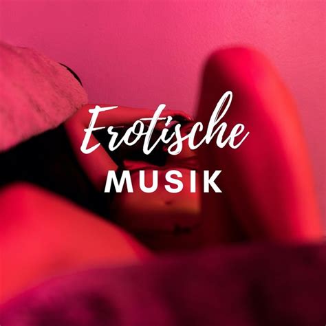 Erotische Musik Die Beste Musik Fürs Schlafzimmer Sex Songs By Sexy Songs All Stars On Tidal