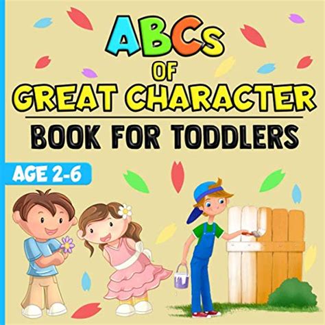 Abcs Of Great Character Book For Toddlers Start Teaching Your Child