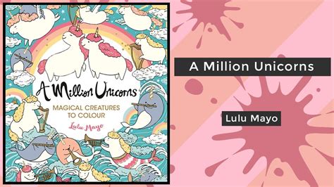 Lulu offers books and calendars with over 3,000 possible format, color, and size combinations. A Million Unicorns - Lulu Mayo || Coloring Book Flip - YouTube