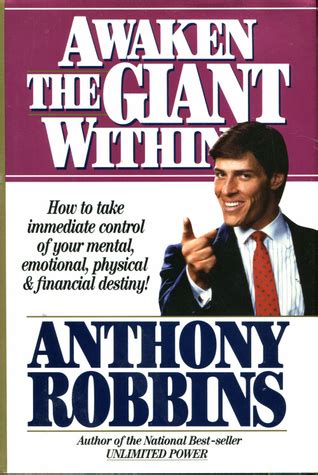 February 29, 1960) is an american author, coach, speaker, and philanthropist. Awaken the Giant Within by Anthony Robbins