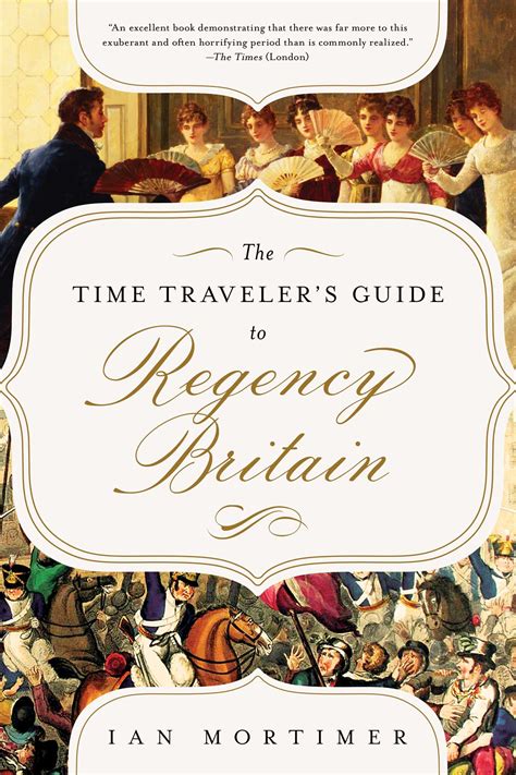 The Time Traveler's Guide to Regency Britain | Book by Ian Mortimer