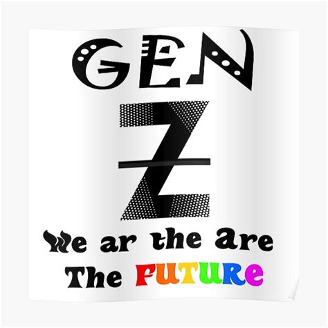 Gen Z We Are The Future Poster For Sale By Moroccandesin Redbubble