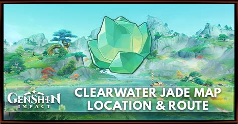 Clearwater Jade Location Map Farm Route Genshin Impact