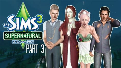 Let S Play The Sims 3 Supernatural Part 3 Full Moon Youtube
