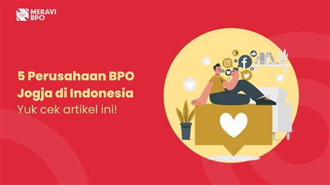 5 Perusahaan Bpo Jogja Di Indonesia Meravi Bpo Blog
