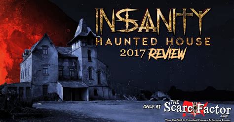 Insanity Haunted House 2017 Review The Scare Factor